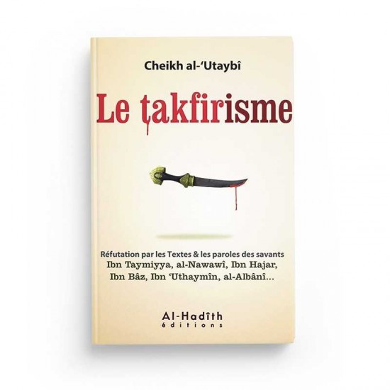 LE TAKFIRISME - CHEIKH AL-'UTAYBÎ  (French Only)